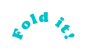 Fold it